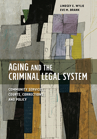 Book cover of Aging and the Criminal Legal System by Lindsey E. Wylie and Eve M. Brank; an abstract collage in ochre, cream, lavender, and black